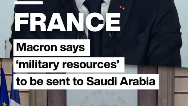 Macron Deploys French Military to Saudi Oil Sites as Tehran-UAE Rhetoric Escalates